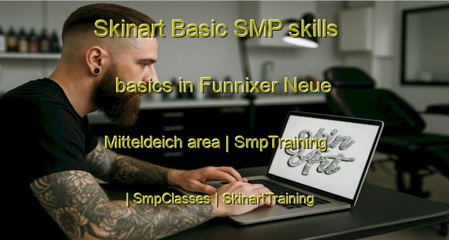 Skinart Basic SMP skills basics in Funnixer Neue Mitteldeich area | SmpTraining | SmpClasses | SkinartTraining-Germany